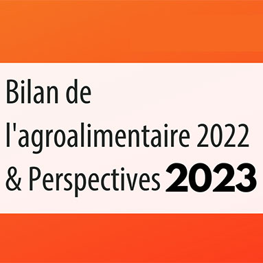 Bilan de l’agroalimentaire 2022 et perspectives pour 2023