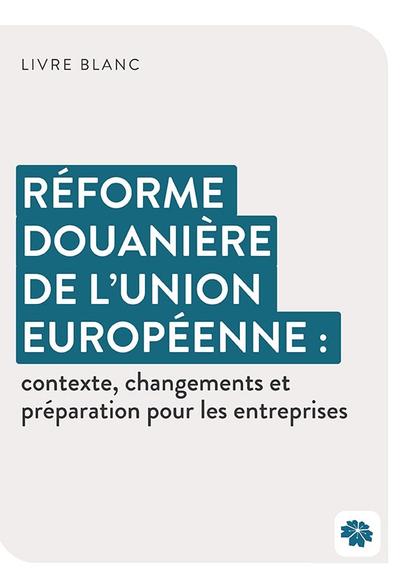 Livre balnc Akaneaa DOUANE - Réforme douanière de l’UE : contexte et changements pour les entreprises.